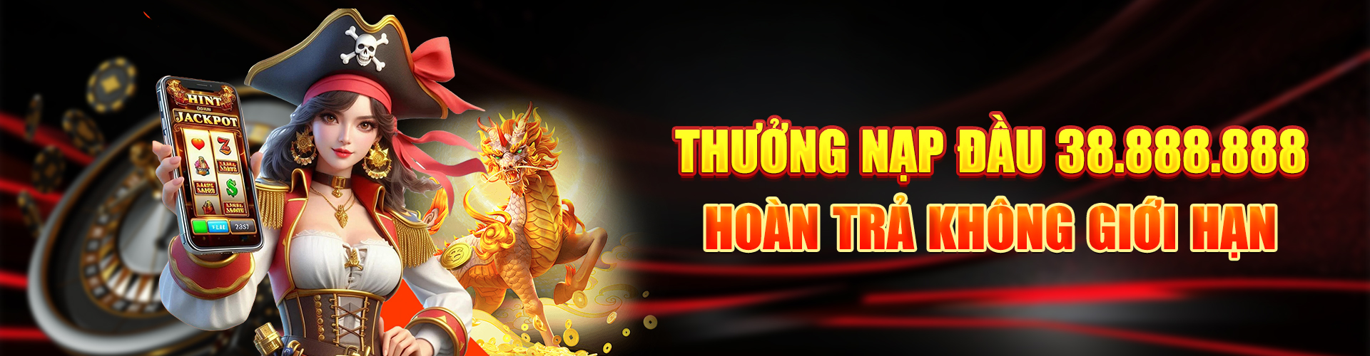 2. Thưởng nạp đầu 38.888.888 - Hoàn trả không giới hạn